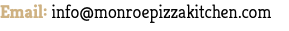 Email: info@monroepizzakitchen.com